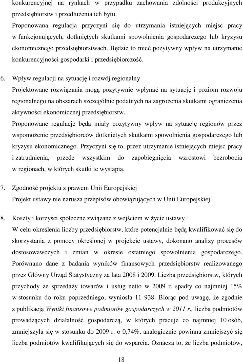 Będzie to mieć pozytywny wpływ na utrzymanie konkurencyjności gospodarki i przedsiębiorczość. 6.