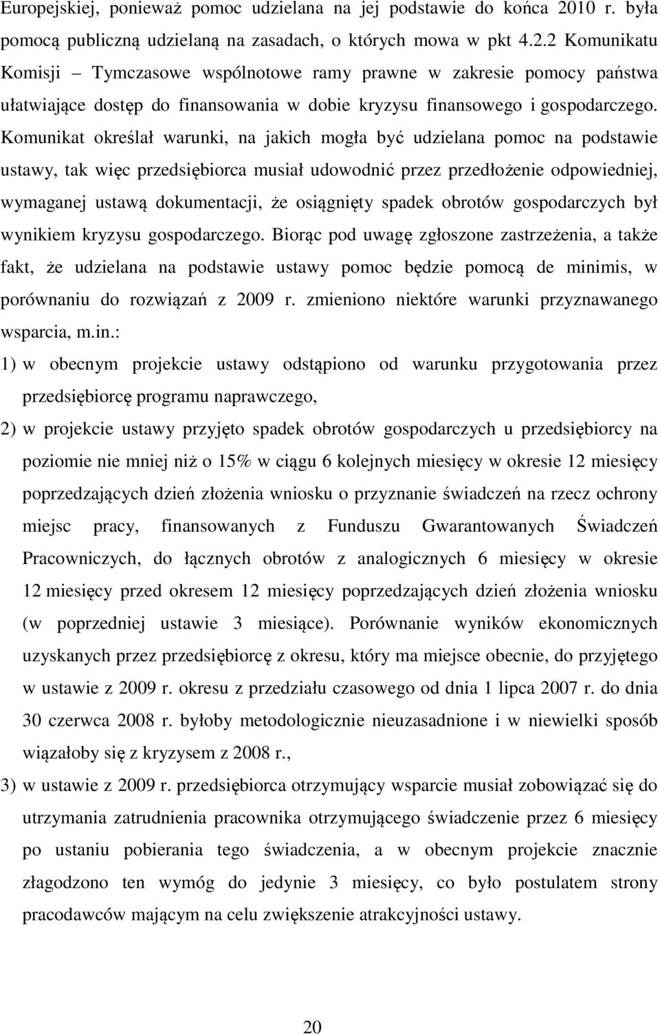 2 Komunikatu Komisji Tymczasowe wspólnotowe ramy prawne w zakresie pomocy państwa ułatwiające dostęp do finansowania w dobie kryzysu finansowego i gospodarczego.