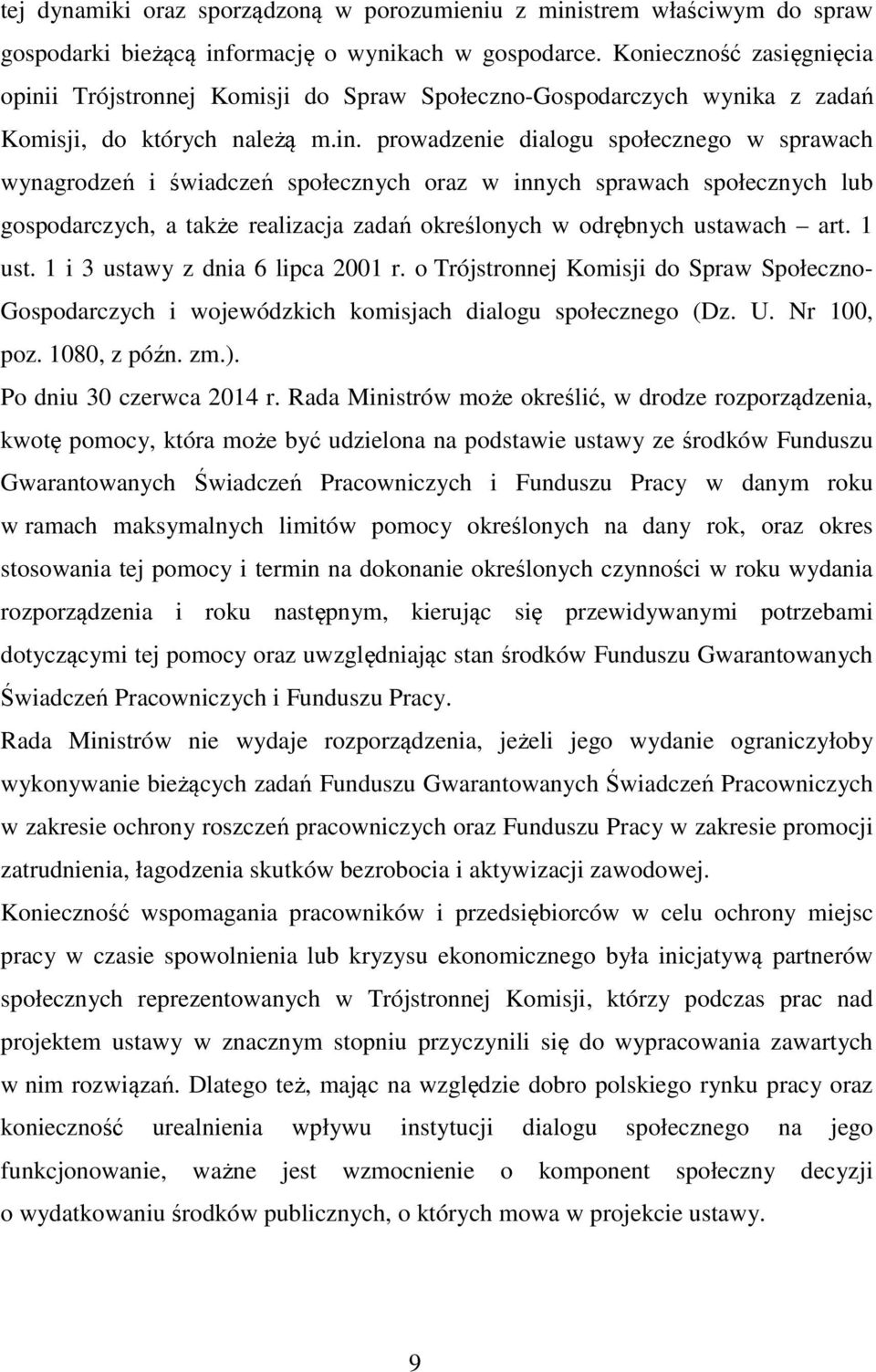 i Trójstronnej Komisji do Spraw Społeczno-Gospodarczych wynika z zadań Komisji, do których należą m.in.