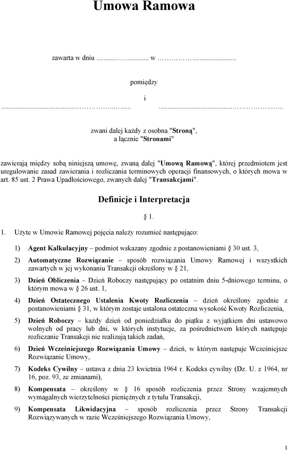 rozliczania terminowych operacji finansowych, o których mowa w art. 85 ust. 2 Prawa Upadłościowego, zwanych dalej "Transakcjami". Definicje i Interpretacja 1.