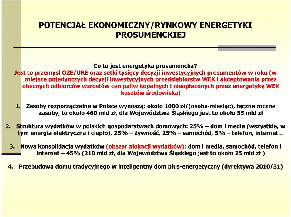 wzrostów cen paliw kopalnych i nieopłaconych przez energetykę WEK kosztów środowiska) 1.