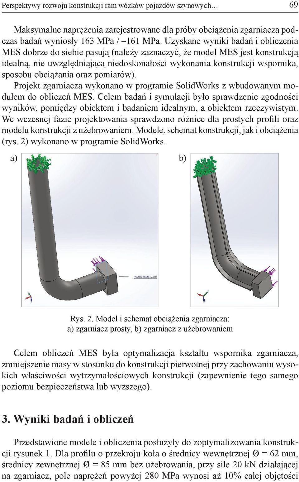 obciążania oraz pomiarów). Projekt zgarniacza wykonano w programie SolidWorks z wbudowanym modułem do obliczeń MES.