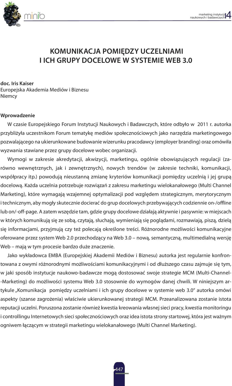 autorka przybliżyła uczestnikom Forum tematykę mediów społecznościowych jako narzędzia marketingowego pozwalającego na ukierunkowane budowanie wizerunku pracodawcy (employer branding) oraz omówiła