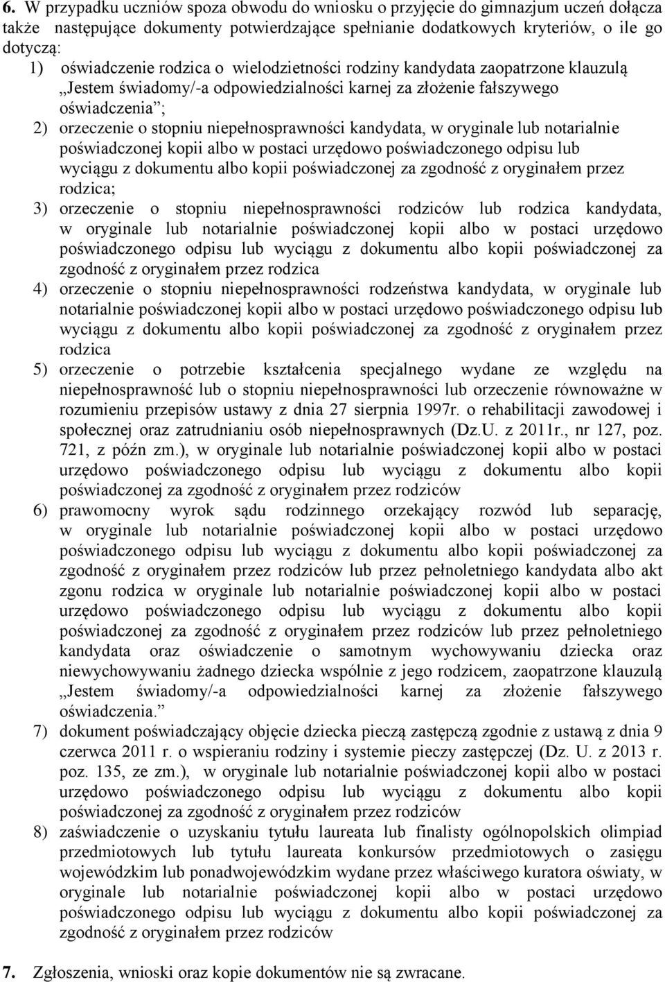 kandydata, w oryginale lub notarialnie poświadczonej kopii albo w postaci urzędowo poświadczonego odpisu lub wyciągu z dokumentu albo kopii poświadczonej za zgodność z oryginałem przez rodzica; 3)