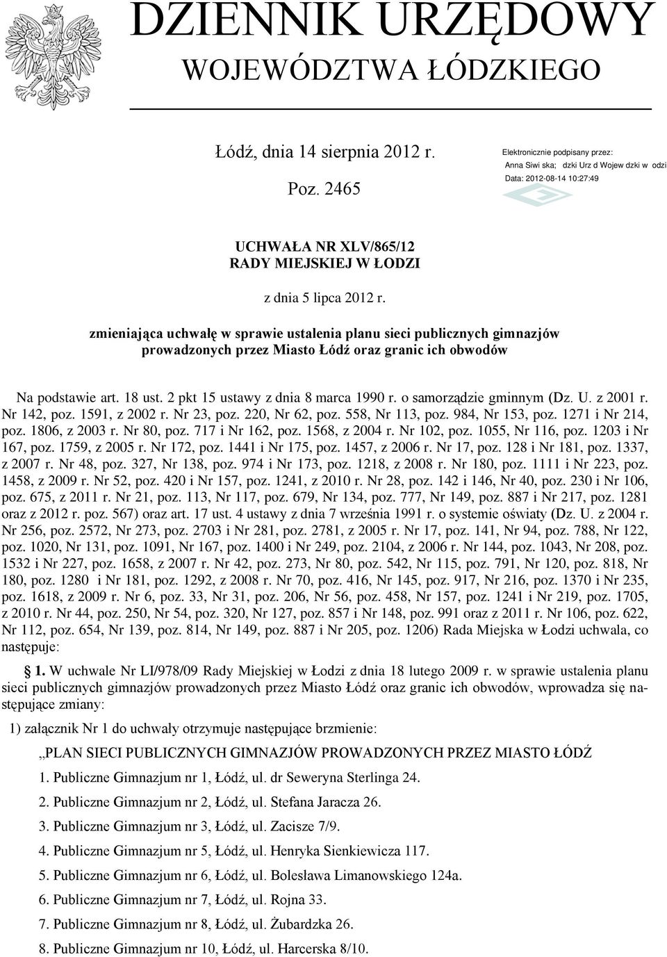 o samorządzie gminnym (Dz. U. z 2001 r. Nr 142, poz. 1591, z 2002 r. Nr 23, poz. 220, Nr 62, poz. 558, Nr 113, poz. 984, Nr 153, poz. 1271 i Nr 214, poz. 1806, z 2003 r. Nr 80, poz. 717 i Nr 162, poz.