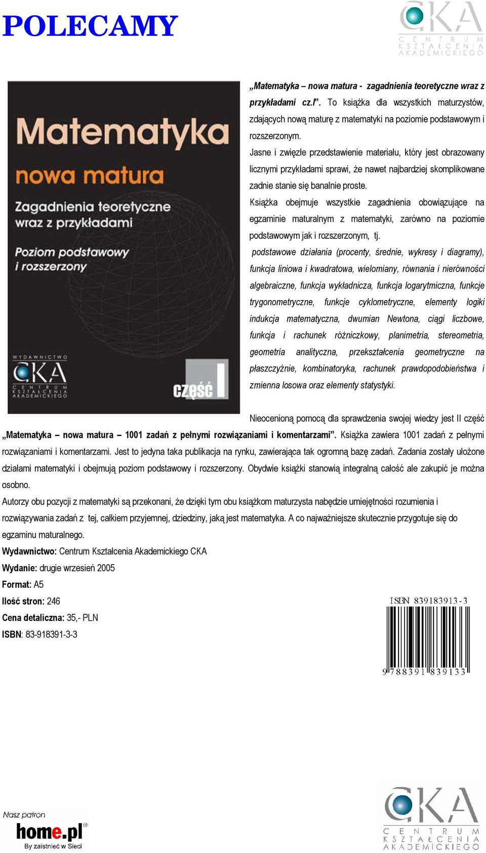 Książka obejmuje wszystkie zagadnienia obowiązujące na egzaminie maturalnym z matematyki, zarówno na poziomie podstawowym jak i rozszerzonym, tj.