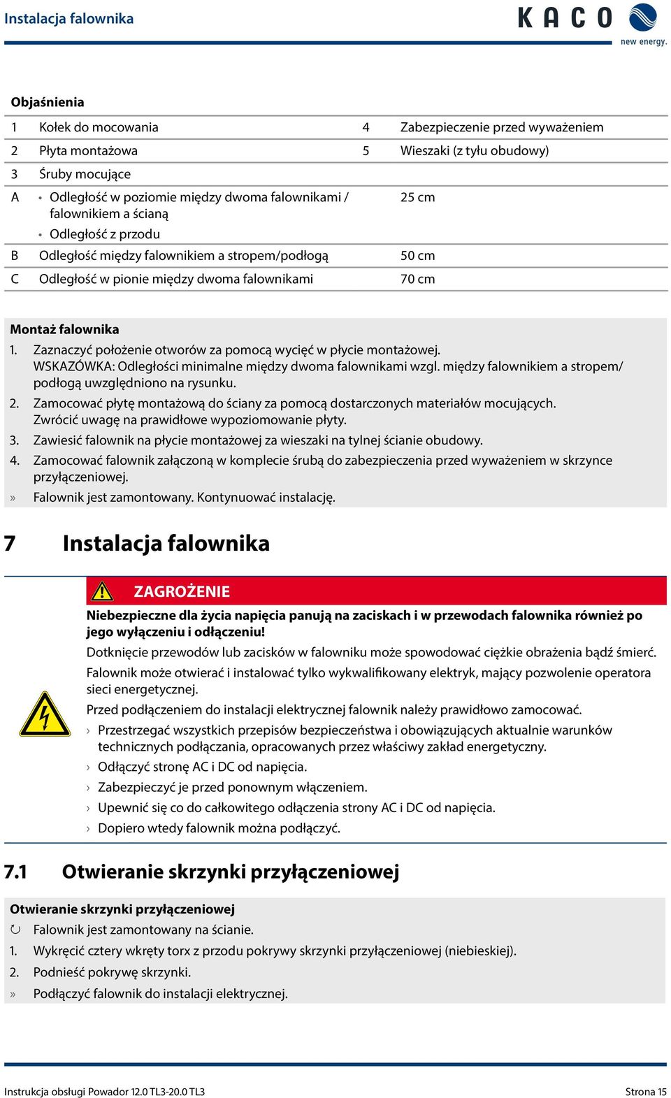 Zaznaczyć położenie otworów za pomocą wycięć w płycie montażowej. WSKAZÓWKA: Odległości minimalne między dwoma falownikami wzgl. między falownikiem a stropem/ podłogą uwzględniono na rysunku.