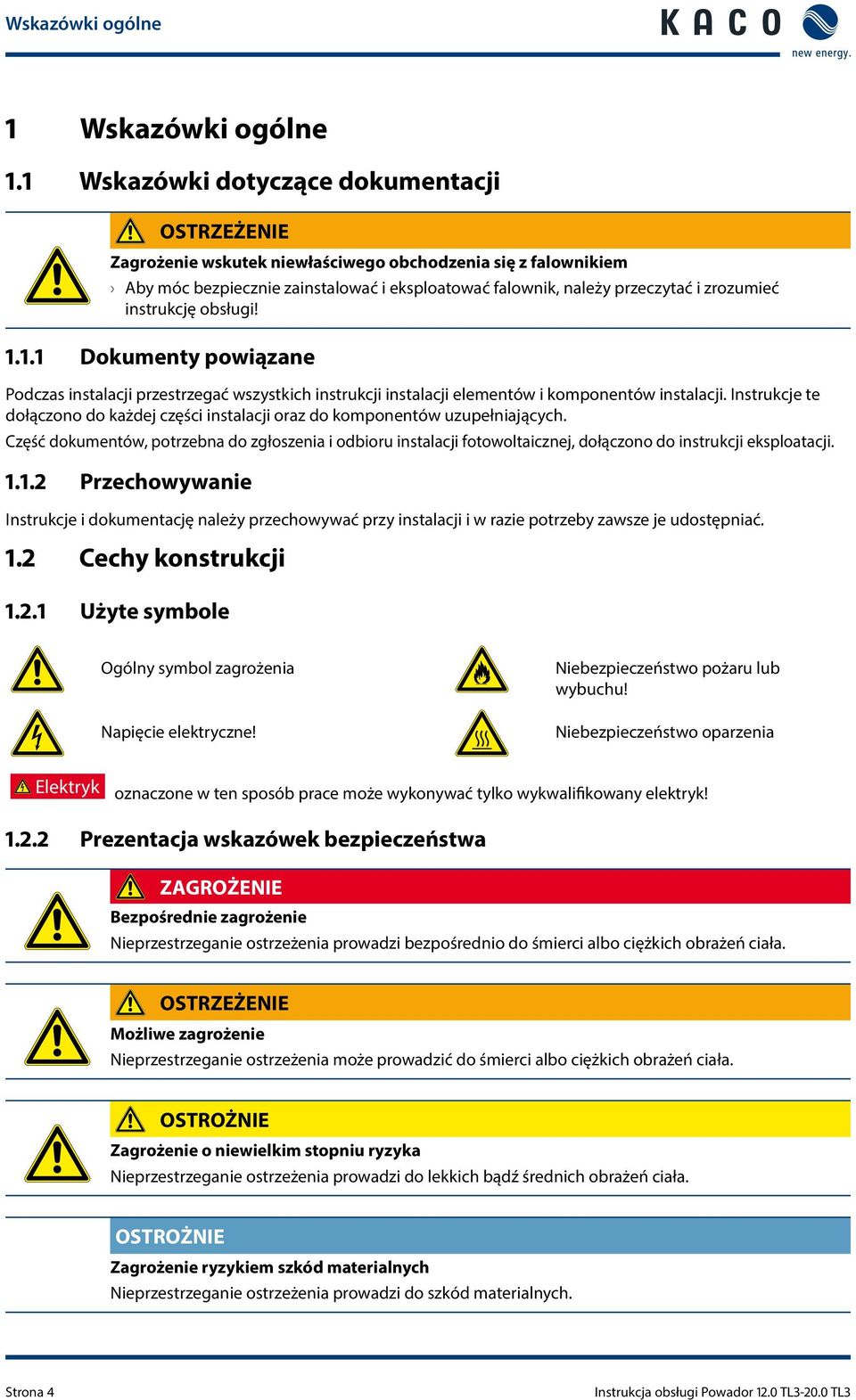 instrukcję obsługi!.. Dokumenty powiązane Podczas instalacji przestrzegać wszystkich instrukcji instalacji elementów i komponentów instalacji.