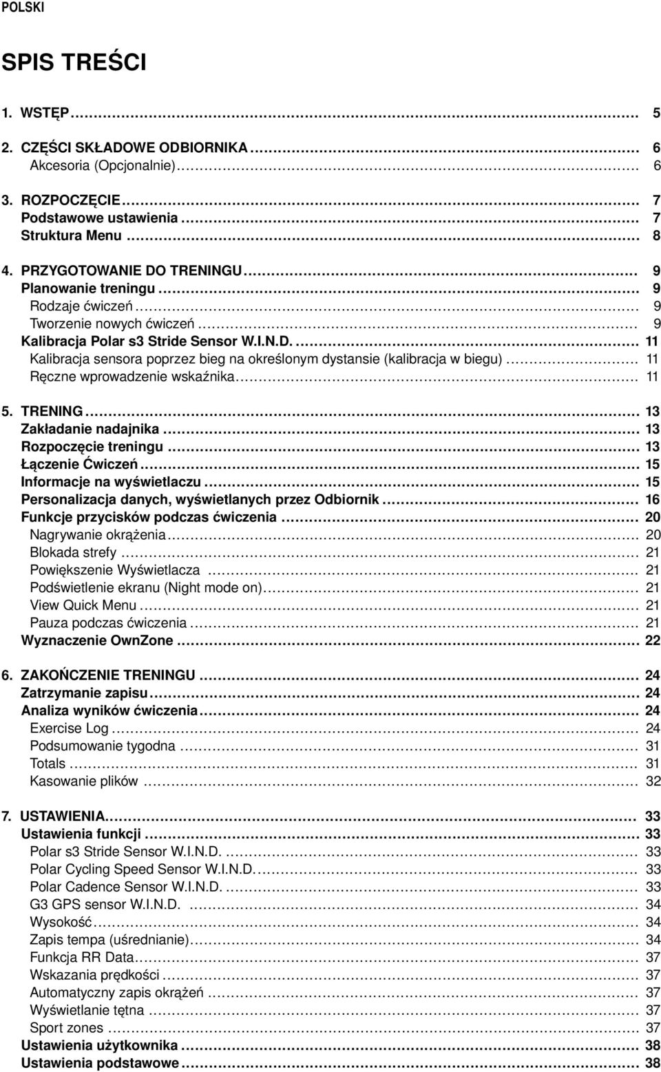 .. Ręczne wprowadzenie wskaźnika... 9 9 9 9 11 11 11 5. TRENING... Zakładanie nadajnika... Rozpoczęcie treningu... Łączenie Ćwiczeń... Informacje na wyświetlaczu.