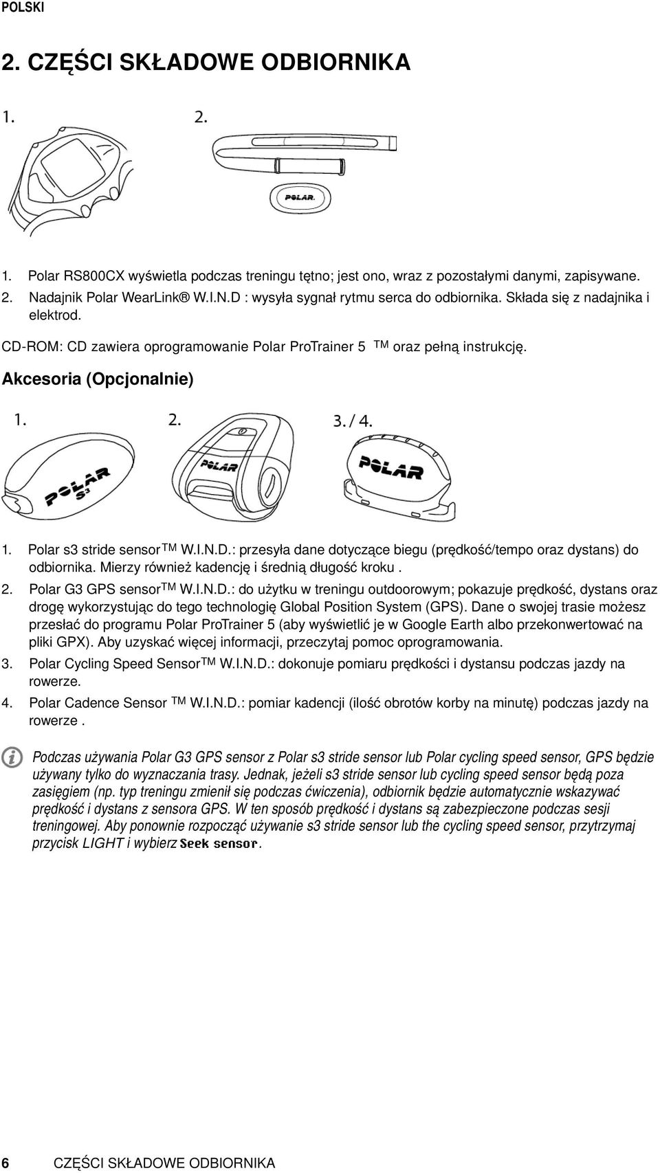 Mierzy również kadencję i średnią długość kroku. 2. Polar G3 GPS sensortm W.I.N.D.