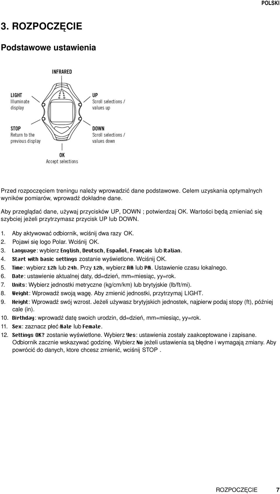 Aby aktywować odbiornik, wciśnij dwa razy OK. Pojawi się logo Polar. Wciśnij OK. Language: wybierz English, Deutsch, Español, Français lub Italian. Start with basic settings zostanie wyświetlone.