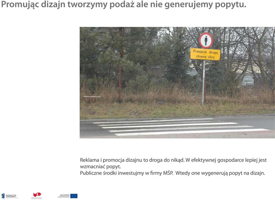 W efektywnej gospodarce lepiej jest wzmacniać popyt.