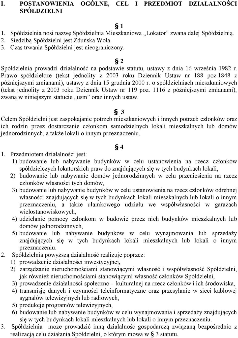 Prawo spółdzielcze (tekst jednolity z 2003 roku Dziennik Ustaw nr 188 poz.1848 z późniejszymi zmianami), ustawy z dnia 15 grudnia 2000 r.