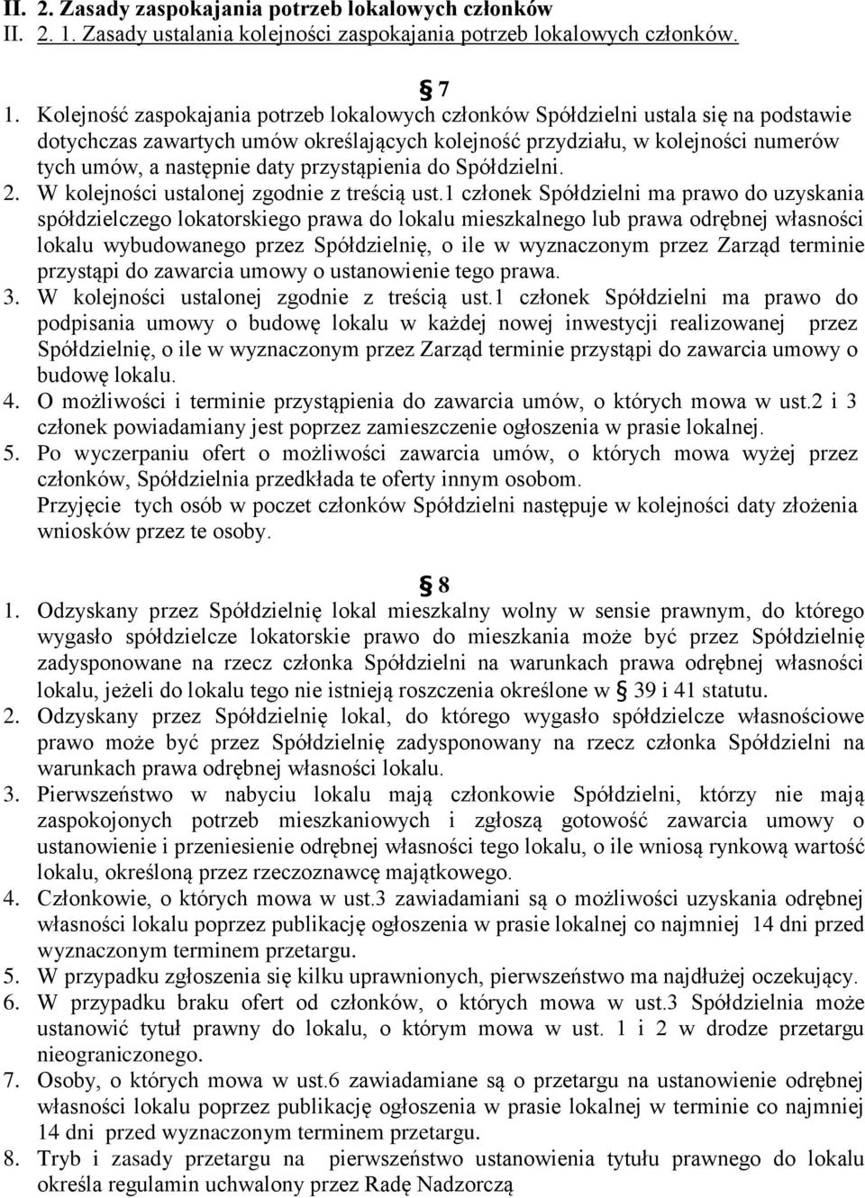 przystąpienia do Spółdzielni. 2. W kolejności ustalonej zgodnie z treścią ust.