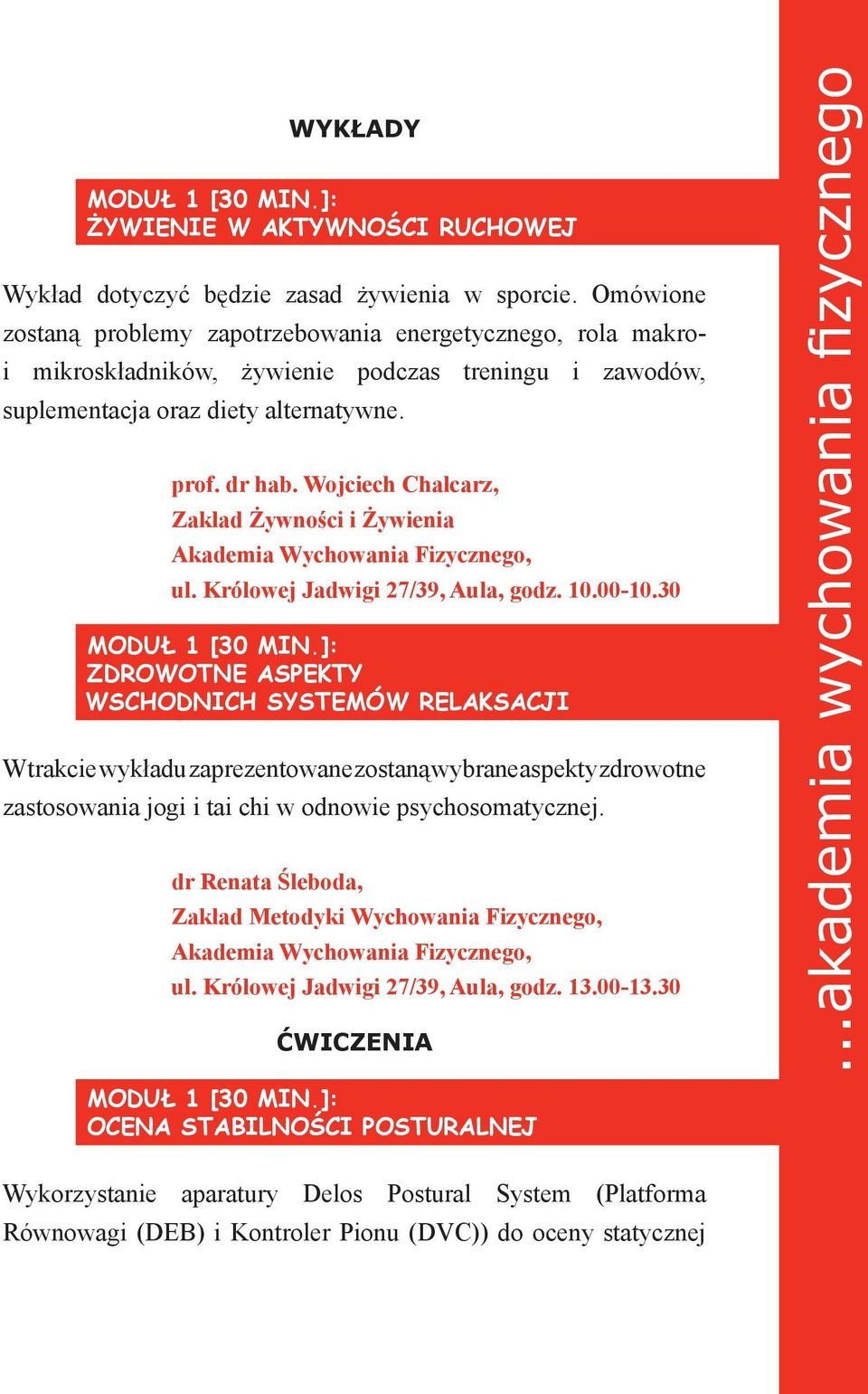 Wojciech Chalcarz, Zakład Żywności i Żywienia Akademia Wychowania Fizycznego, ul. Królowej Jadwigi 27/39, Aula, godz. 10.00-10.30 MODUŁ 1 [30 MIN.