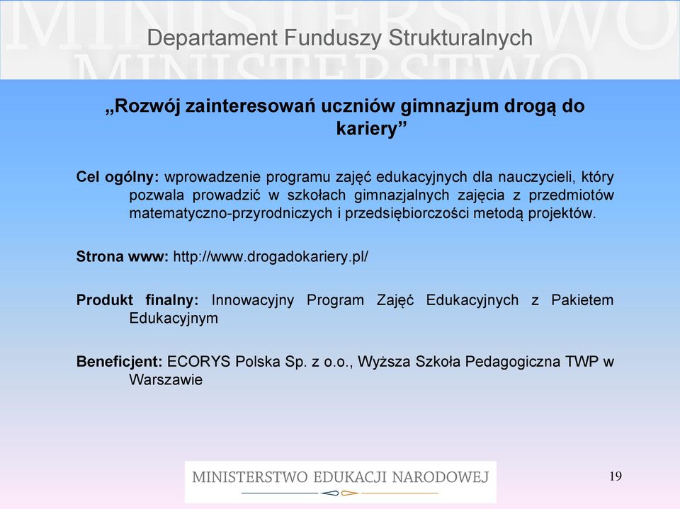 przedsiębiorczości metodą projektów. Strona www: http://www.drogadokariery.