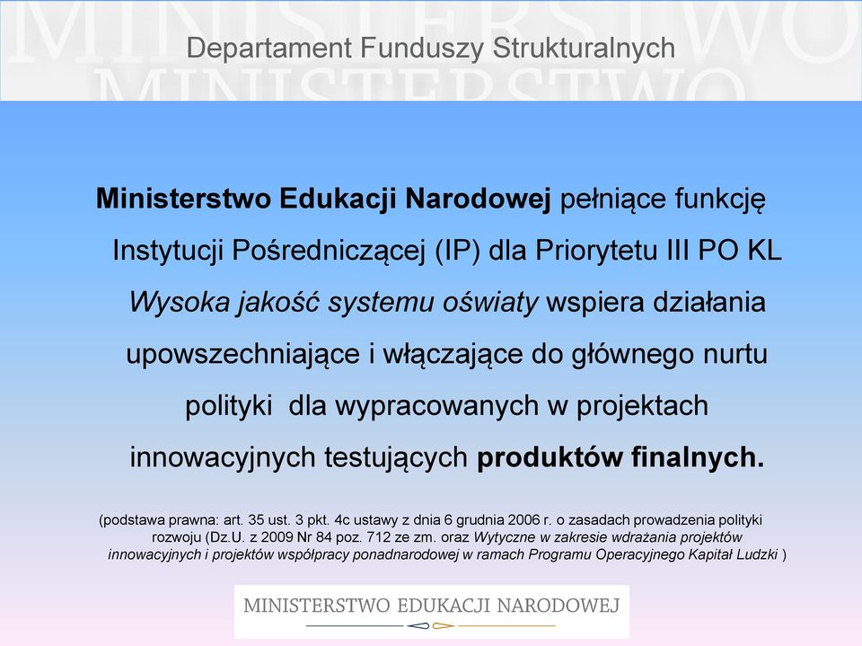 (podstawa prawna: art. 35 ust. 3 pkt. 4c ustawy z dnia 6 grudnia 2006 r. o zasadach prowadzenia polityki rozwoju (Dz.U. z 2009 Nr 84 poz.