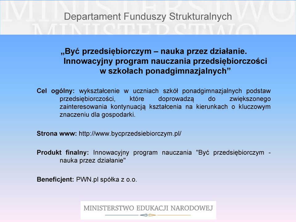 ponadgimnazjalnych podstaw przedsiębiorczości, które doprowadzą do zwiększonego zainteresowania kontynuacją kształcenia na