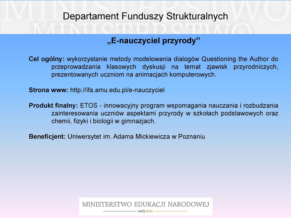 pl/e-nauczyciel Produkt finalny: ETOS - innowacyjny program wspomagania nauczania i rozbudzania zainteresowania uczniów aspektami