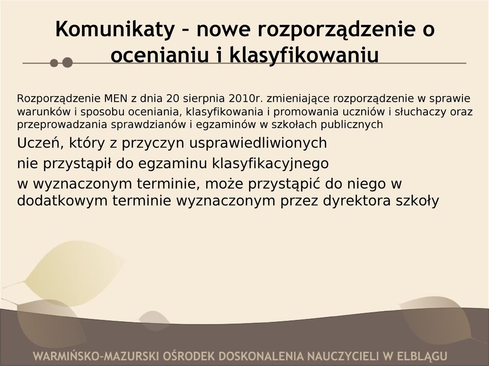 przeprowadzania sprawdzianów i egzaminów w szkołach publicznych Uczeń, który z przyczyn usprawiedliwionych nie