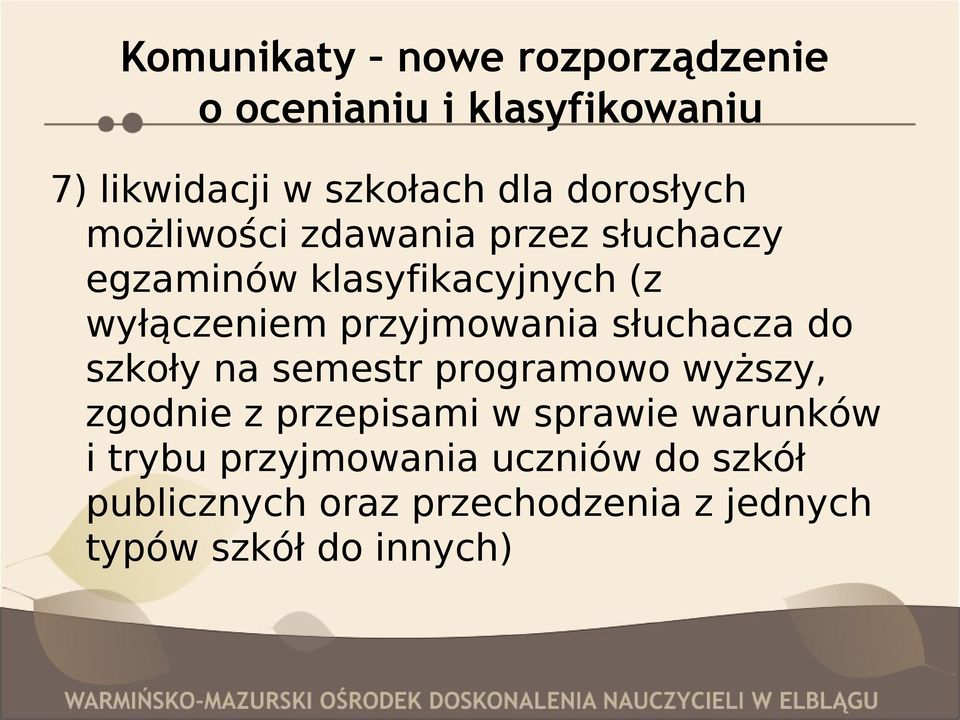 przyjmowania słuchacza do szkoły na semestr programowo wyższy, zgodnie z przepisami w sprawie