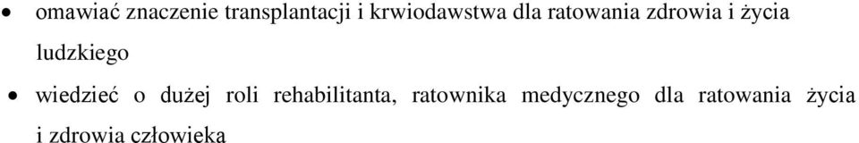 ludzkiego wiedzieć o dużej roli rehabilitanta,