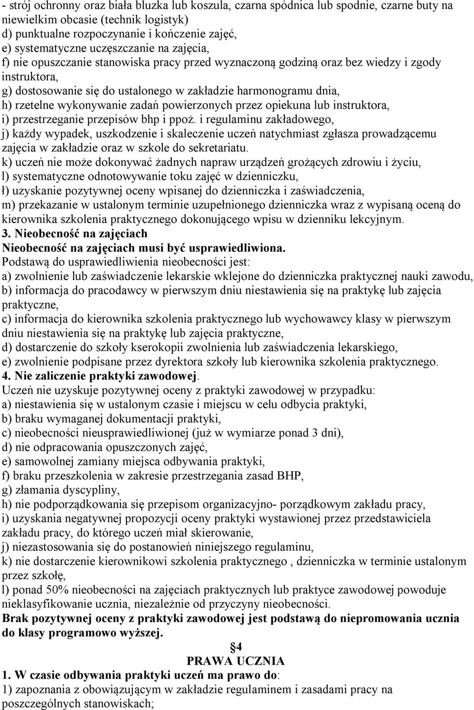 wykonywanie zadań powierzonych przez opiekuna lub instruktora, i) przestrzeganie przepisów bhp i ppoż.