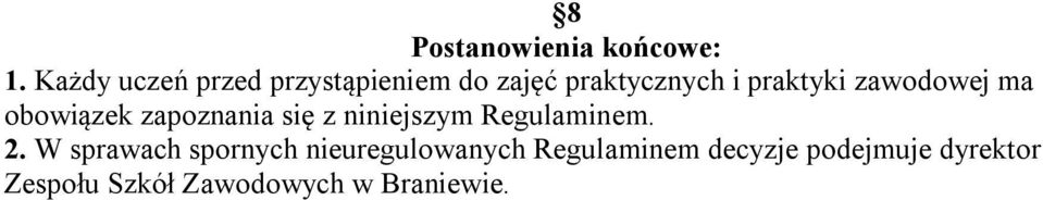 zawodowej ma obowiązek zapoznania się z niniejszym Regulaminem. 2.