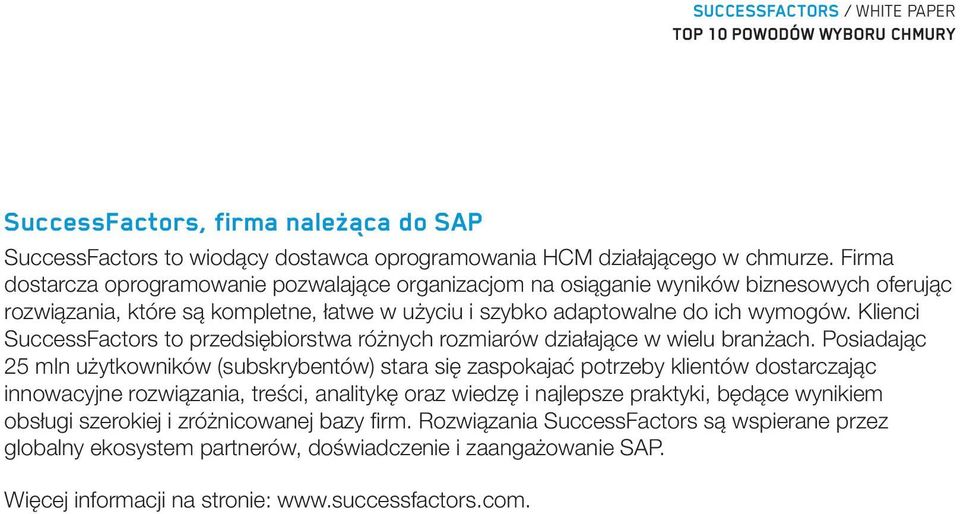 Klienci SuccessFactors to przedsiębiorstwa różnych rozmiarów działające w wielu branżach.