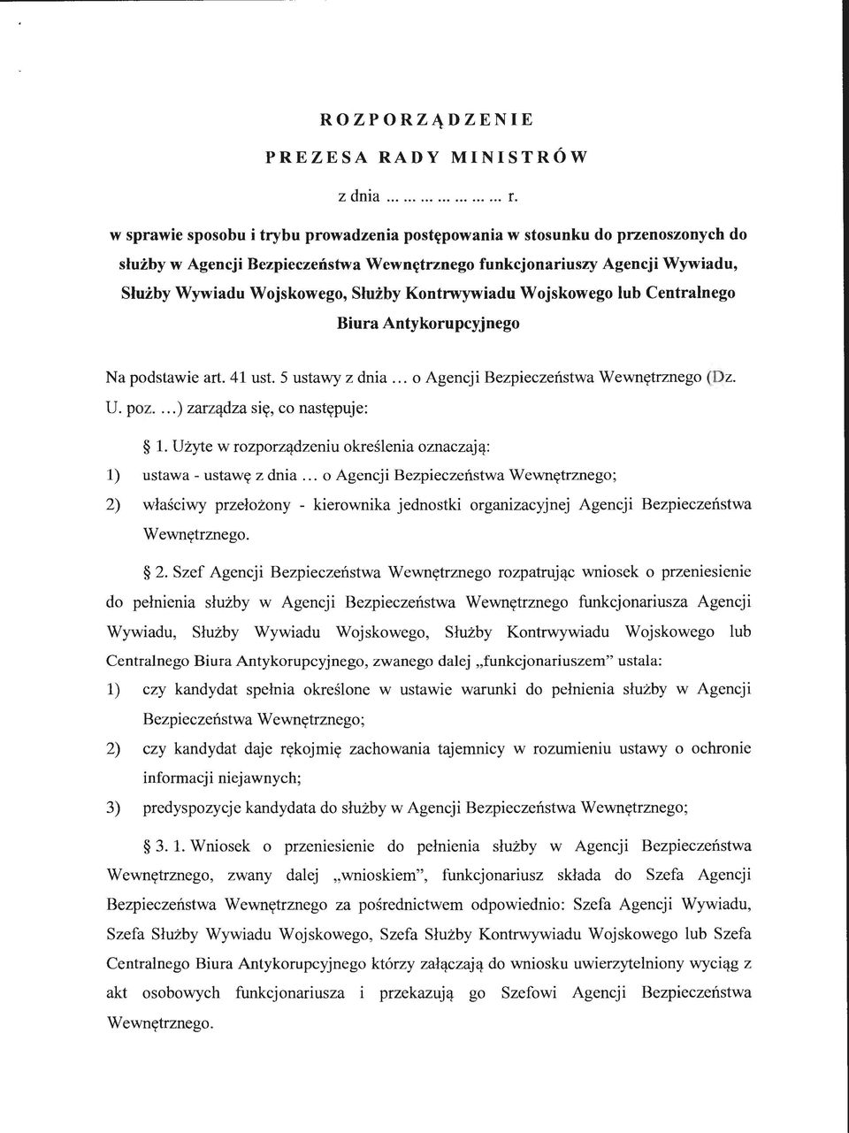 Kontrwywiadu Wojskowego lub Centralnego Biura Antykorupcyjnego Na podstawie art. 41 ust. 5 ustawy z dnia... o Agencji Bezpieczeństwa Wewnętrznego (Dz. U. poz...) zarządza się, co następuje: l.