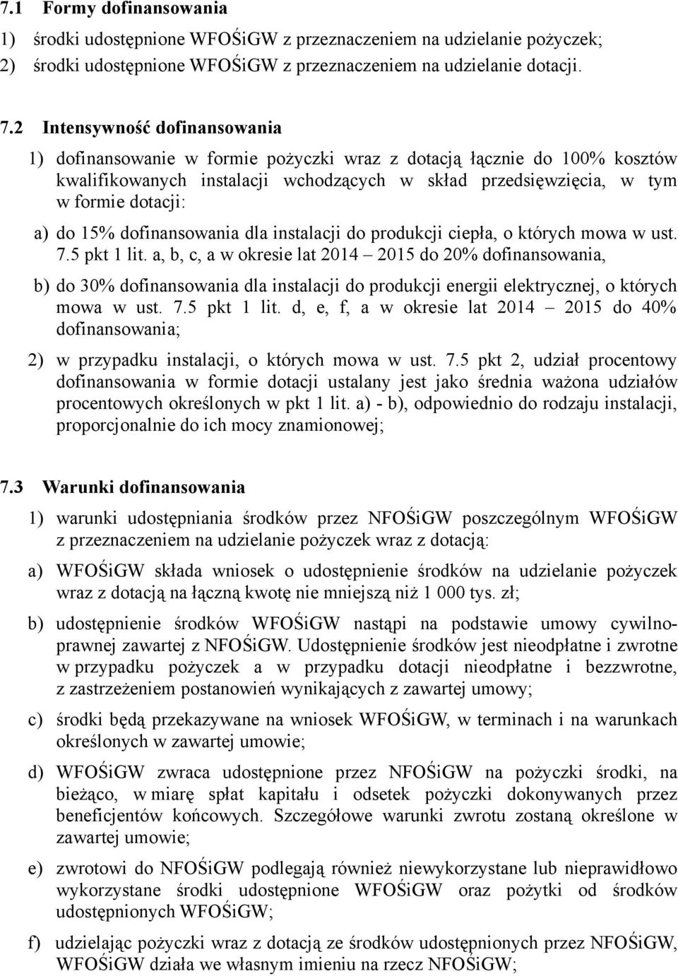 15% dofinansowania dla instalacji do produkcji ciepła, o których mowa w ust. 7.5 pkt 1 lit.