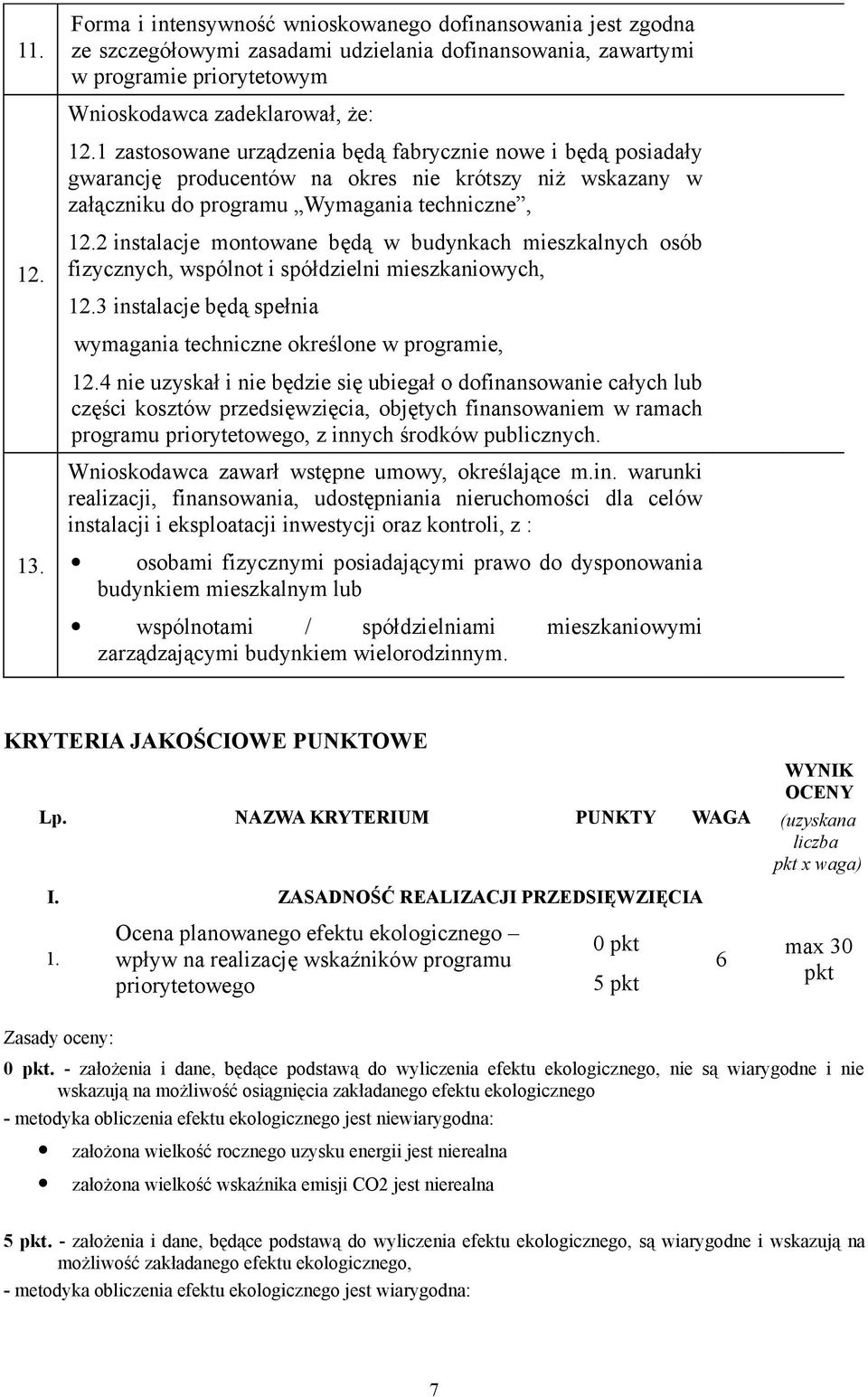 12.2 instalacje montowane będą w budynkach mieszkalnych osób fizycznych, wspólnot i spółdzielni mieszkaniowych, 12.3 instalacje będą spełnia wymagania techniczne określone w programie, 12.