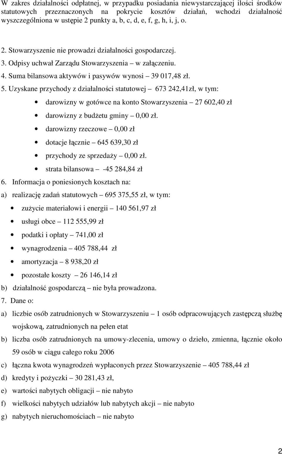 Suma bilansowa aktywów i pasywów wynosi 39 017,48 zł. 5.