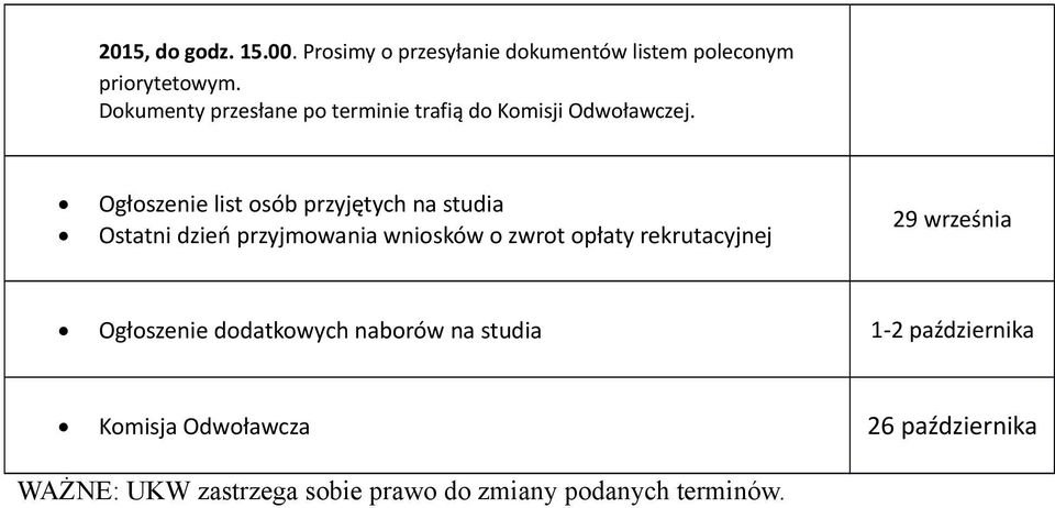 Ogłoszenie list osób przyjętych na studia Ostatni dzień przyjmowania wniosków o zwrot opłaty