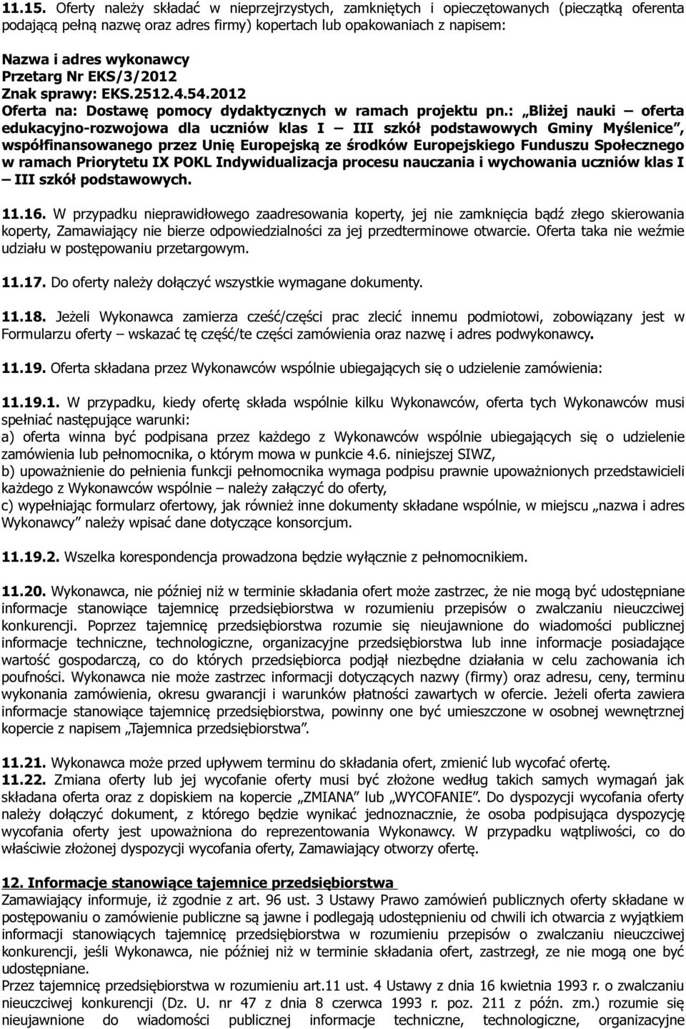 Przetarg Nr EKS/3/2012 Znak sprawy: EKS.2512.4.54.2012 Oferta na: Dostawę pomocy dydaktycznych w ramach projektu pn.