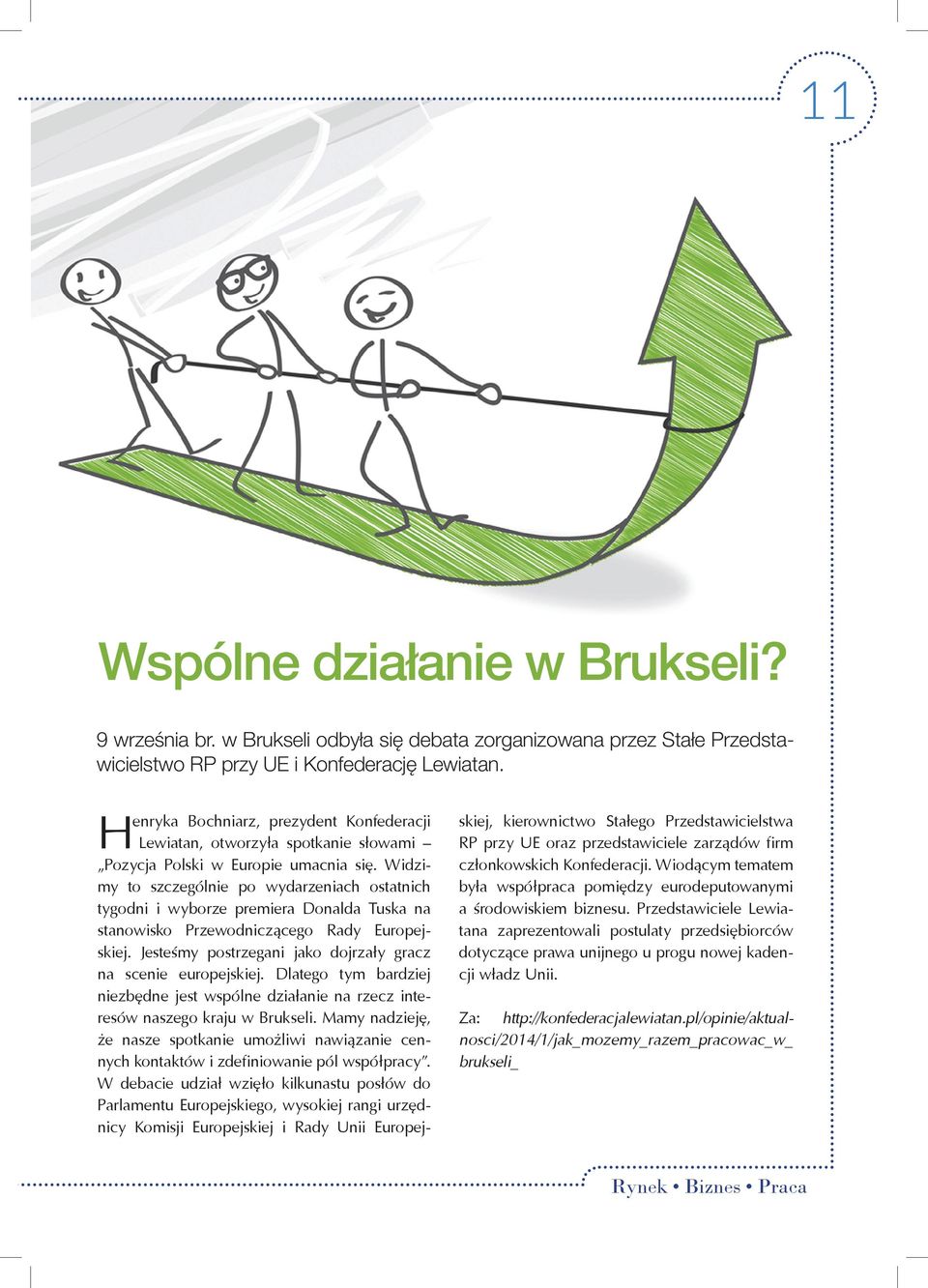 Widzimy to szczególnie po wydarzeniach ostatnich tygodni i wyborze premiera Donalda Tuska na stanowisko Przewodniczącego Rady Europejskiej.