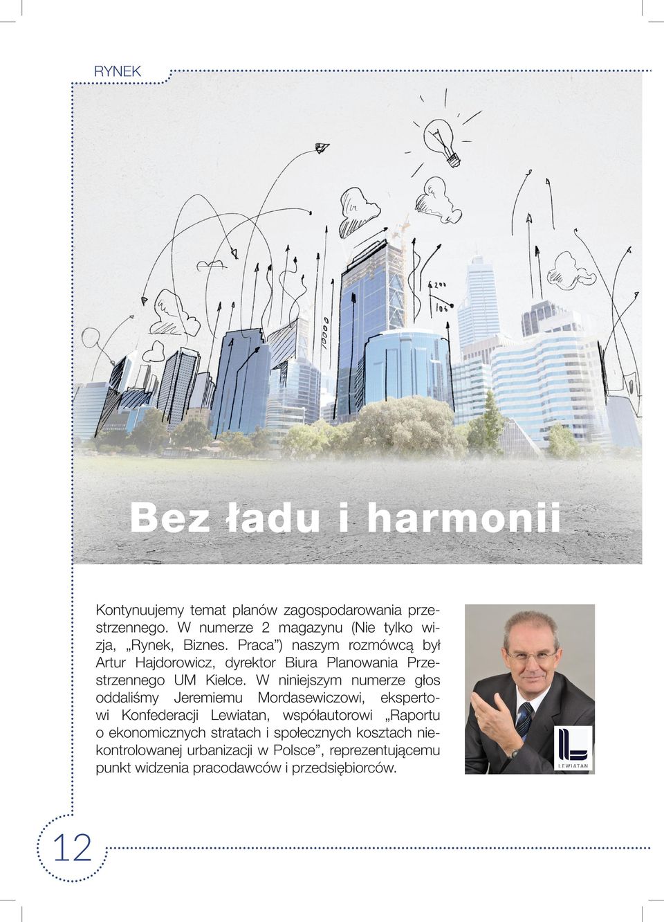 Praca ) naszym rozmówcą był Artur Hajdorowicz, dyrektor Biura Planowania Przestrzennego UM Kielce.