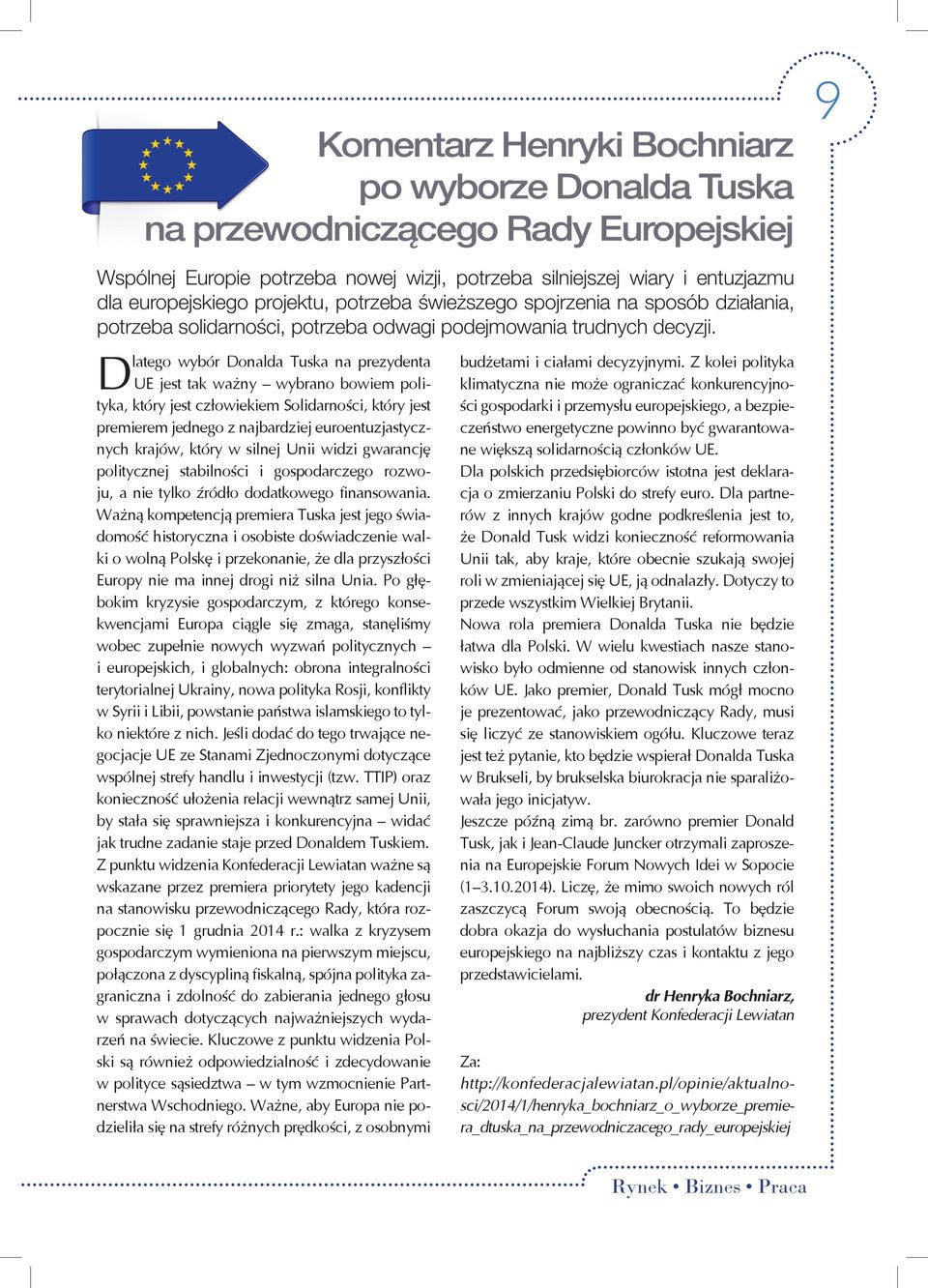 Dlatego wybór Donalda Tuska na prezydenta UE jest tak ważny wybrano bowiem polityka, który jest człowiekiem Solidarności, który jest premierem jednego z najbardziej euroentuzjastycznych krajów, który