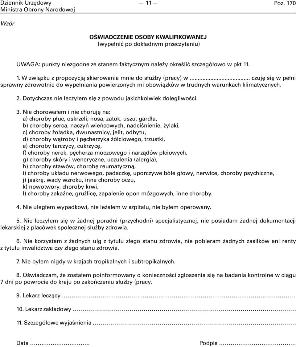 Nie chorowałem i nie choruję na: a) choroby płuc, oskrzeli, nosa, zatok, uszu, gardła, b) choroby serca, naczyń wieńcowych, nadciśnienie, żylaki, c) choroby żołądka, dwunastnicy, jelit, odbytu, d)