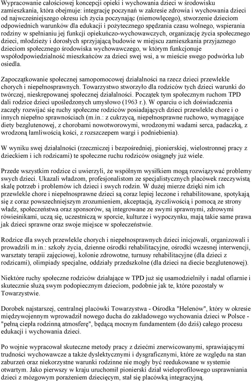 organizację Ŝycia społecznego dzieci, młodzieŝy i dorosłych sprzyjającą budowie w miejscu zamieszkania przyjaznego dzieciom społecznego środowiska wychowawczego, w którym funkcjonuje