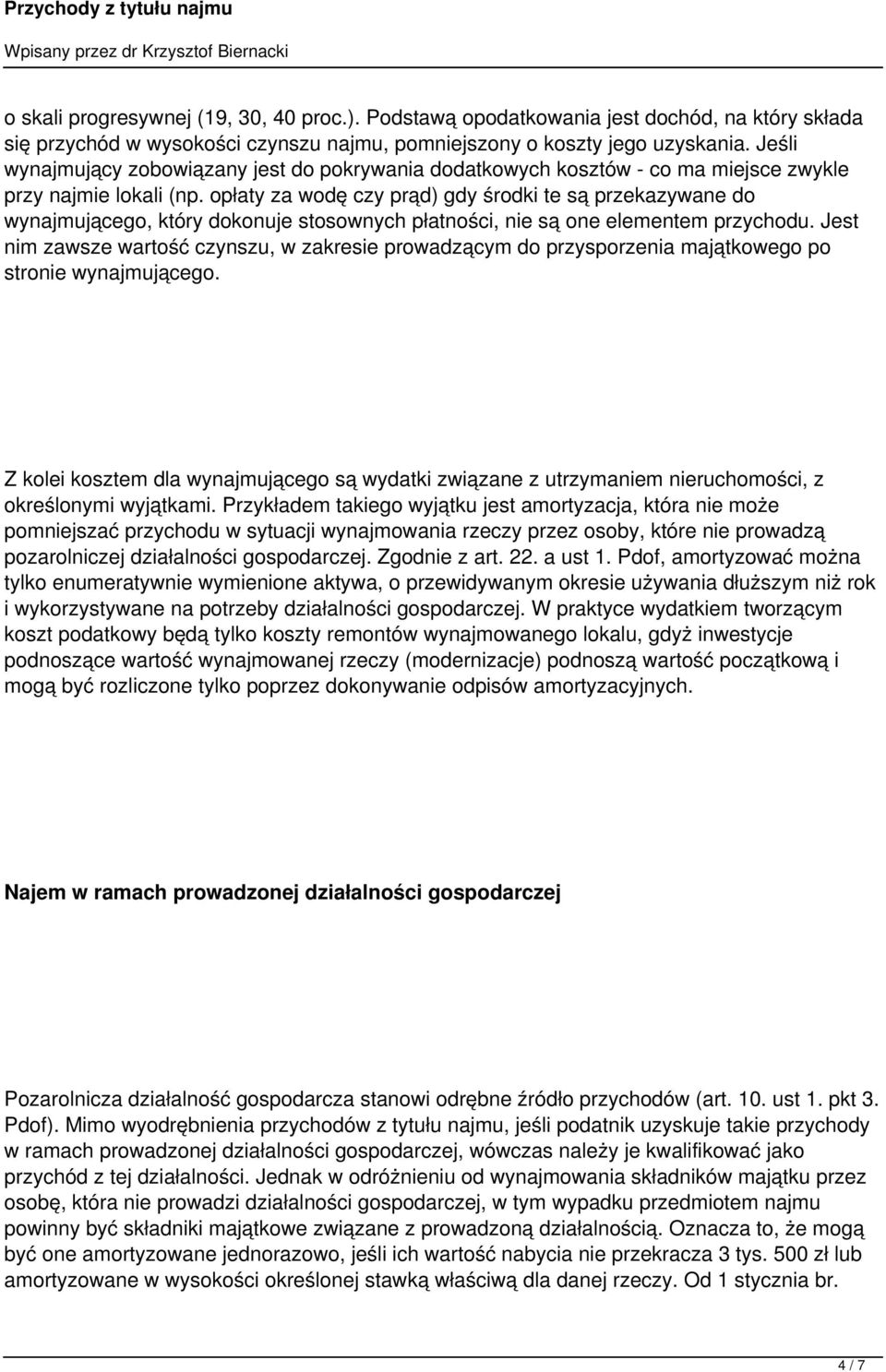 opłaty za wodę czy prąd) gdy środki te są przekazywane do wynajmującego, który dokonuje stosownych płatności, nie są one elementem przychodu.