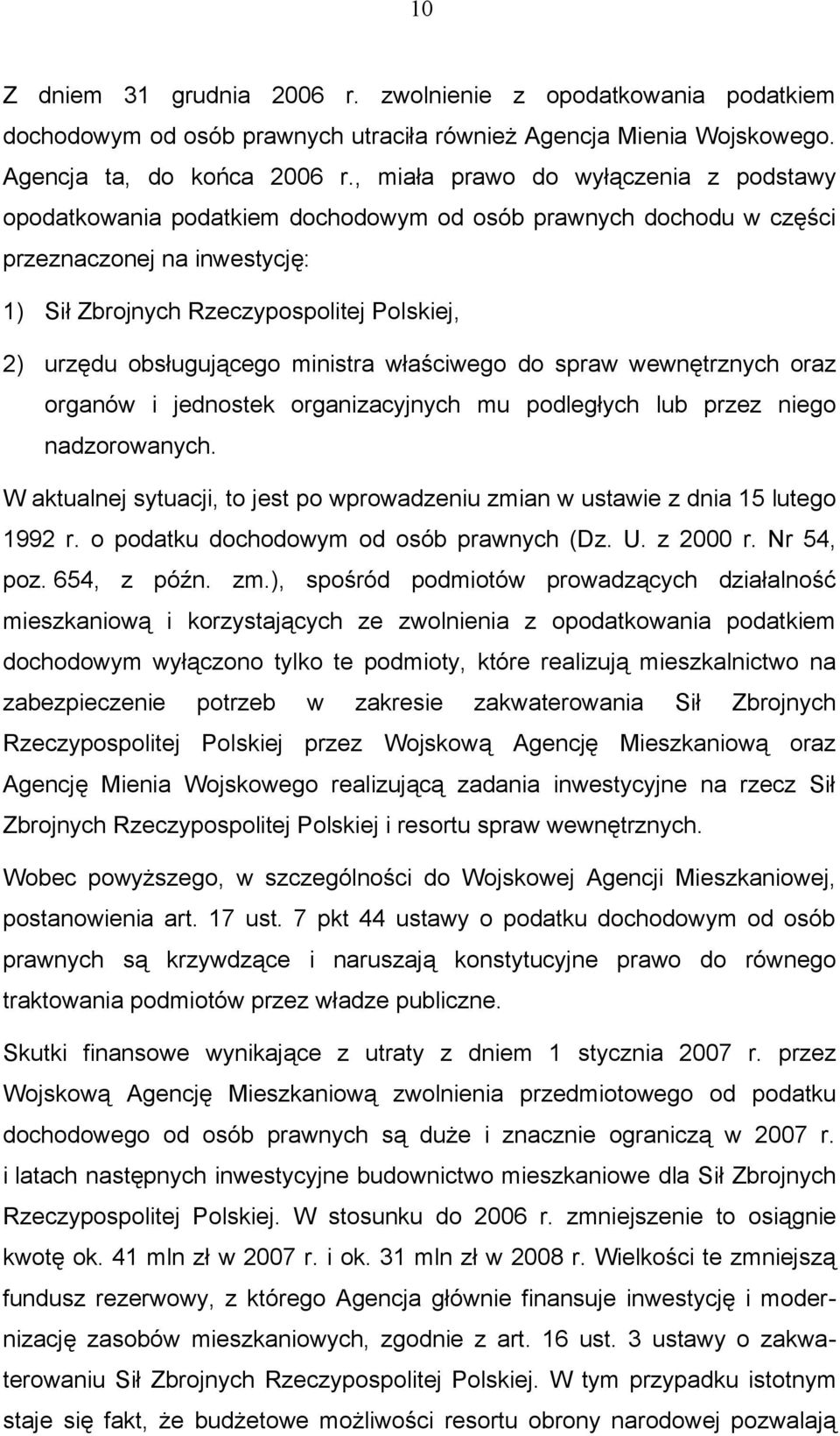 obsługującego ministra właściwego do spraw wewnętrznych oraz organów i jednostek organizacyjnych mu podległych lub przez niego nadzorowanych.