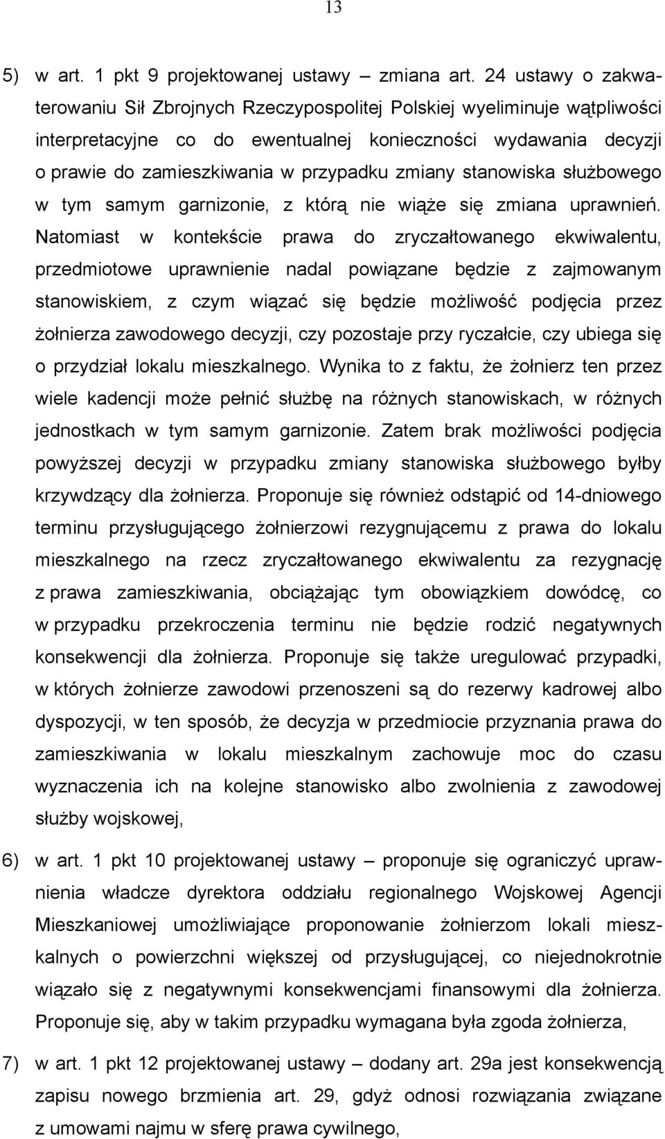 zmiany stanowiska służbowego w tym samym garnizonie, z którą nie wiąże się zmiana uprawnień.