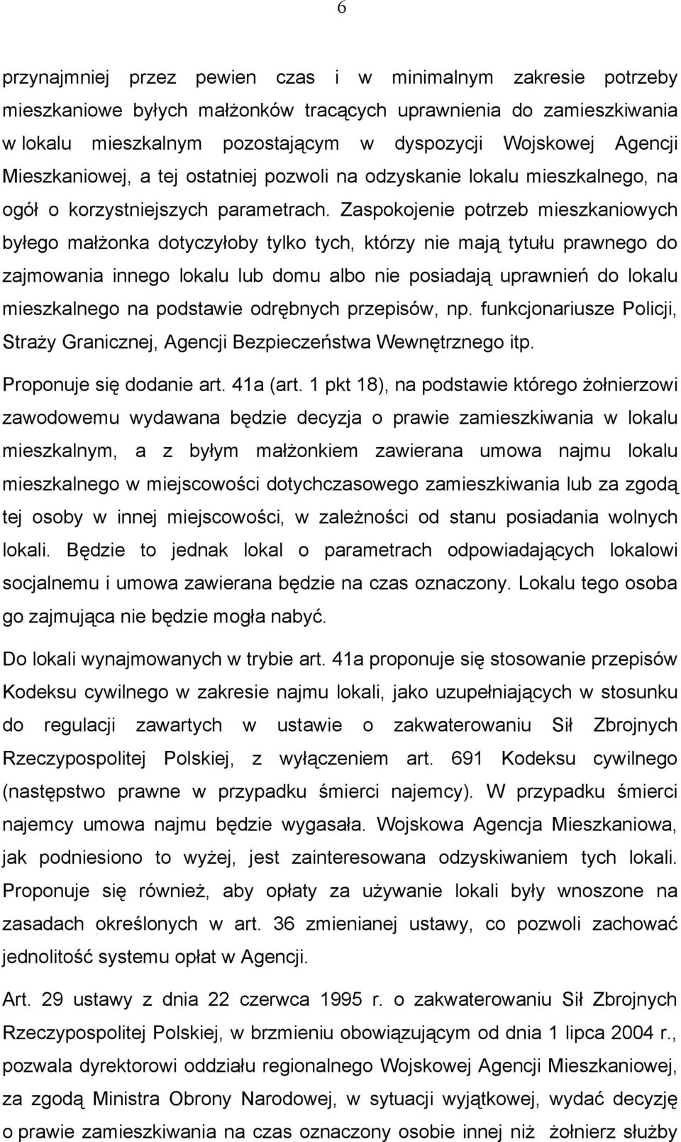 Zaspokojenie potrzeb mieszkaniowych byłego małżonka dotyczyłoby tylko tych, którzy nie mają tytułu prawnego do zajmowania innego lokalu lub domu albo nie posiadają uprawnień do lokalu mieszkalnego na