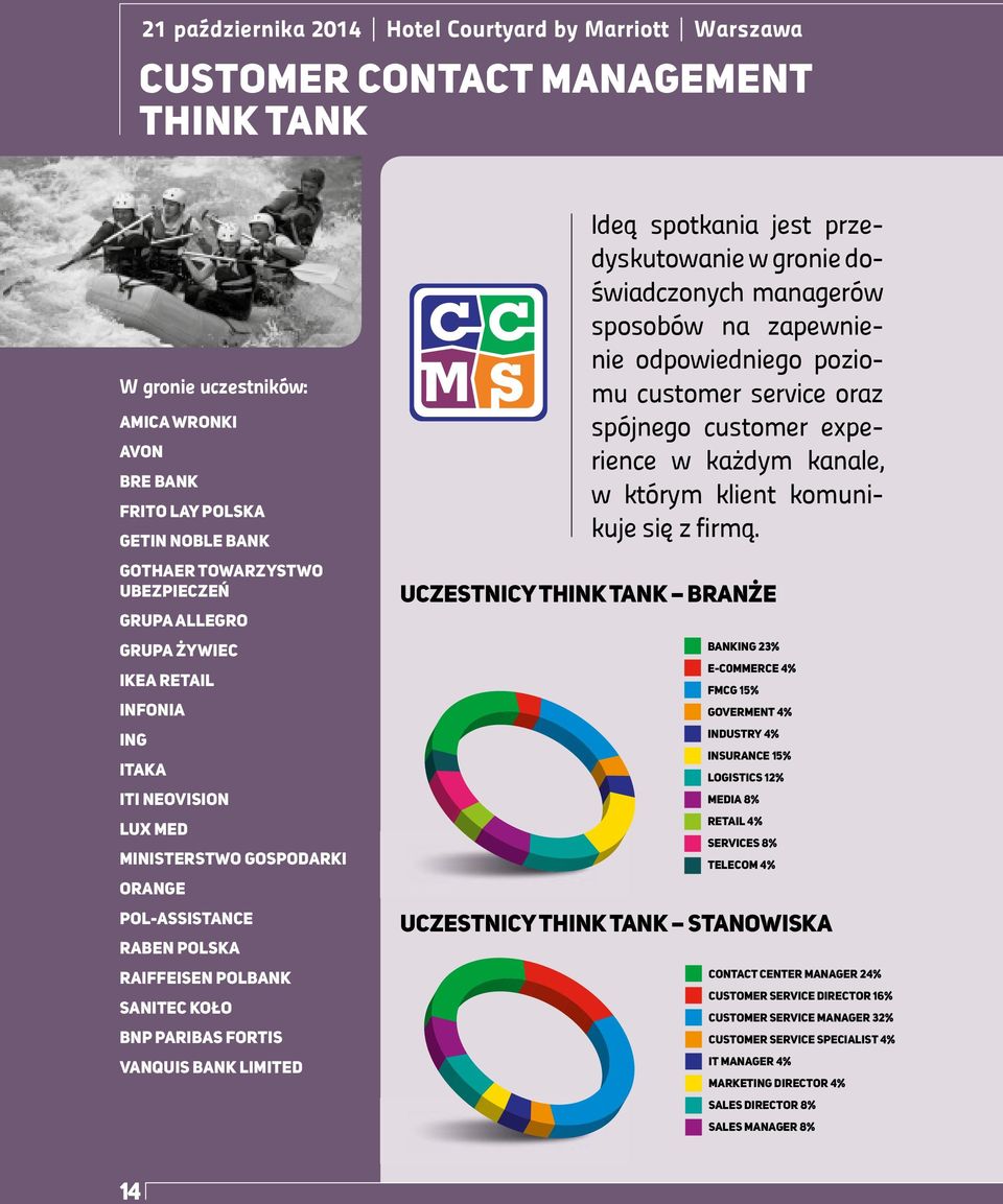 FORTIS VANQUIS BANK LIMITED Ideą spotkania jest przedyskutowanie w gronie doświadczonych managerów sposobów na zapewnienie odpowiedniego poziomu customer service oraz spójnego customer experience w