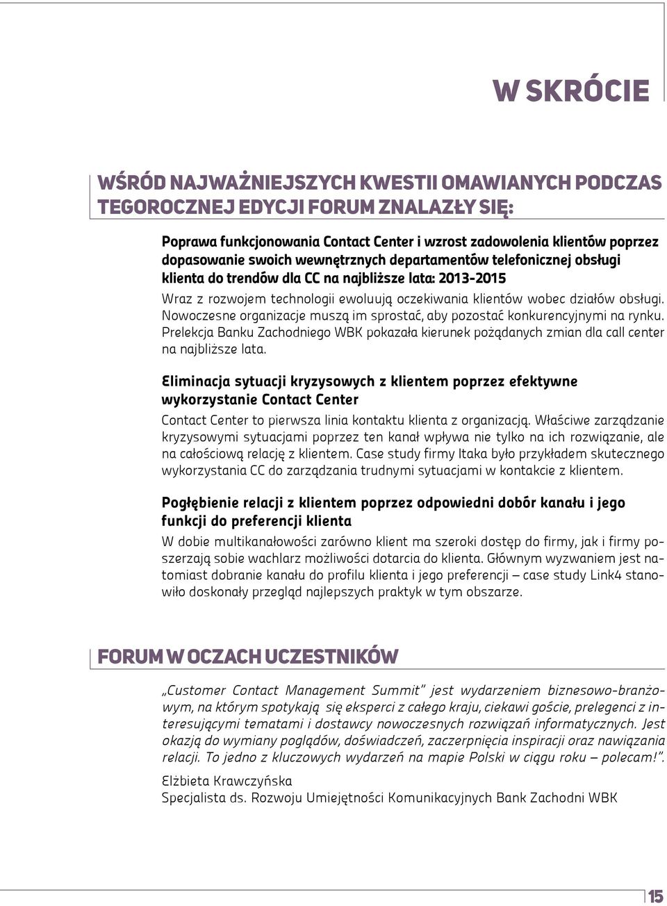 Nowoczesne organizacje muszą im sprostać, aby pozostać konkurencyjnymi na rynku. Prelekcja Banku Zachodniego WBK pokazała kierunek pożądanych zmian dla call center na najbliższe lata.