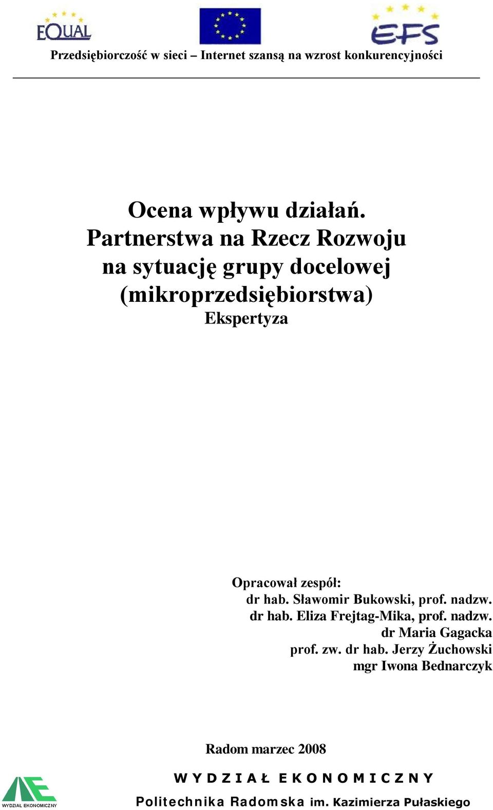 Opracował zespół: dr hab. Sławomir Bukowski, prof. nadzw. dr hab. Eliza Frejtag-Mika, prof.