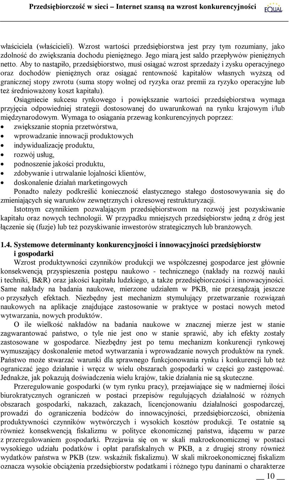 stopy wolnej od ryzyka oraz premii za ryzyko operacyjne lub też średnioważony koszt kapitału).