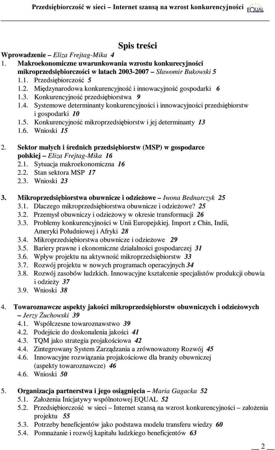 Systemowe determinanty konkurencyjności i innowacyjności przedsiębiorstw i gospodarki 10 1.5. Konkurencyjność mikroprzedsiębiorstw i jej determinanty 13 1.6. Wnioski 15 2.