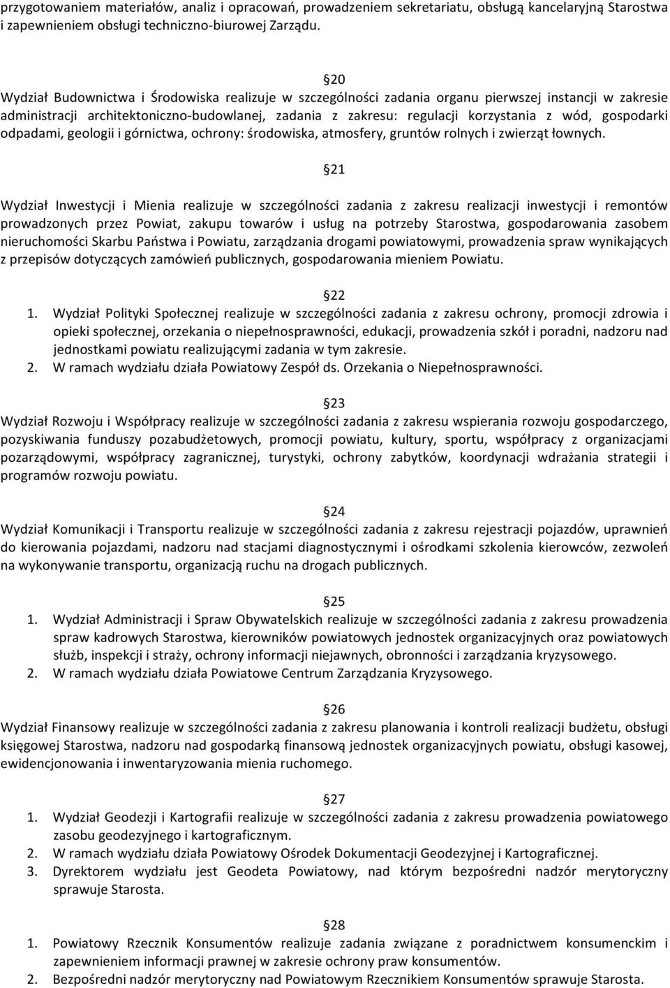 gospodarki odpadami, geologii i górnictwa, ochrony: środowiska, atmosfery, gruntów rolnych i zwierząt łownych.